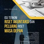 Isu terkini riset akuntansi dan peluang riset masa depan