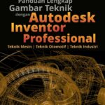 Panduan Lengkap Gambar Teknik dengan Autodesk Inventor Professional