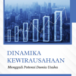 Dinamika Kewirausahaan: Menggali Potensi Dunia Usaha
